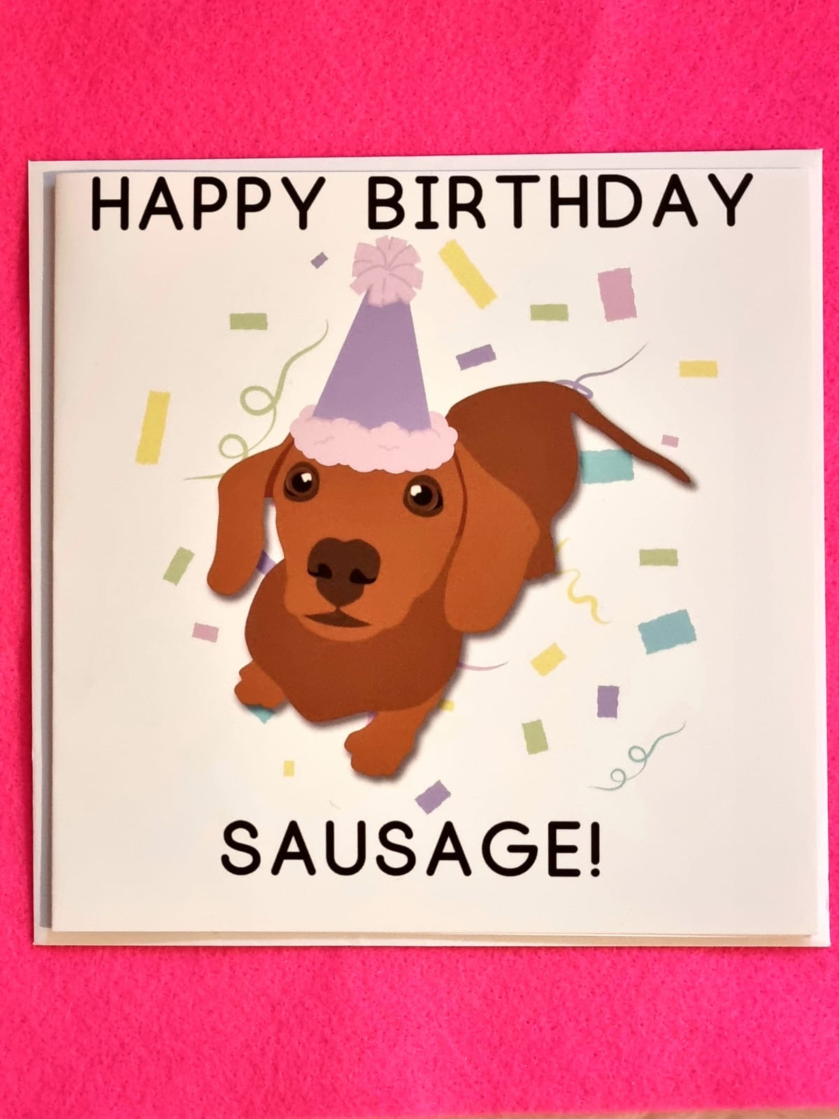 Happy Birthday Sausage! Dachshund Card