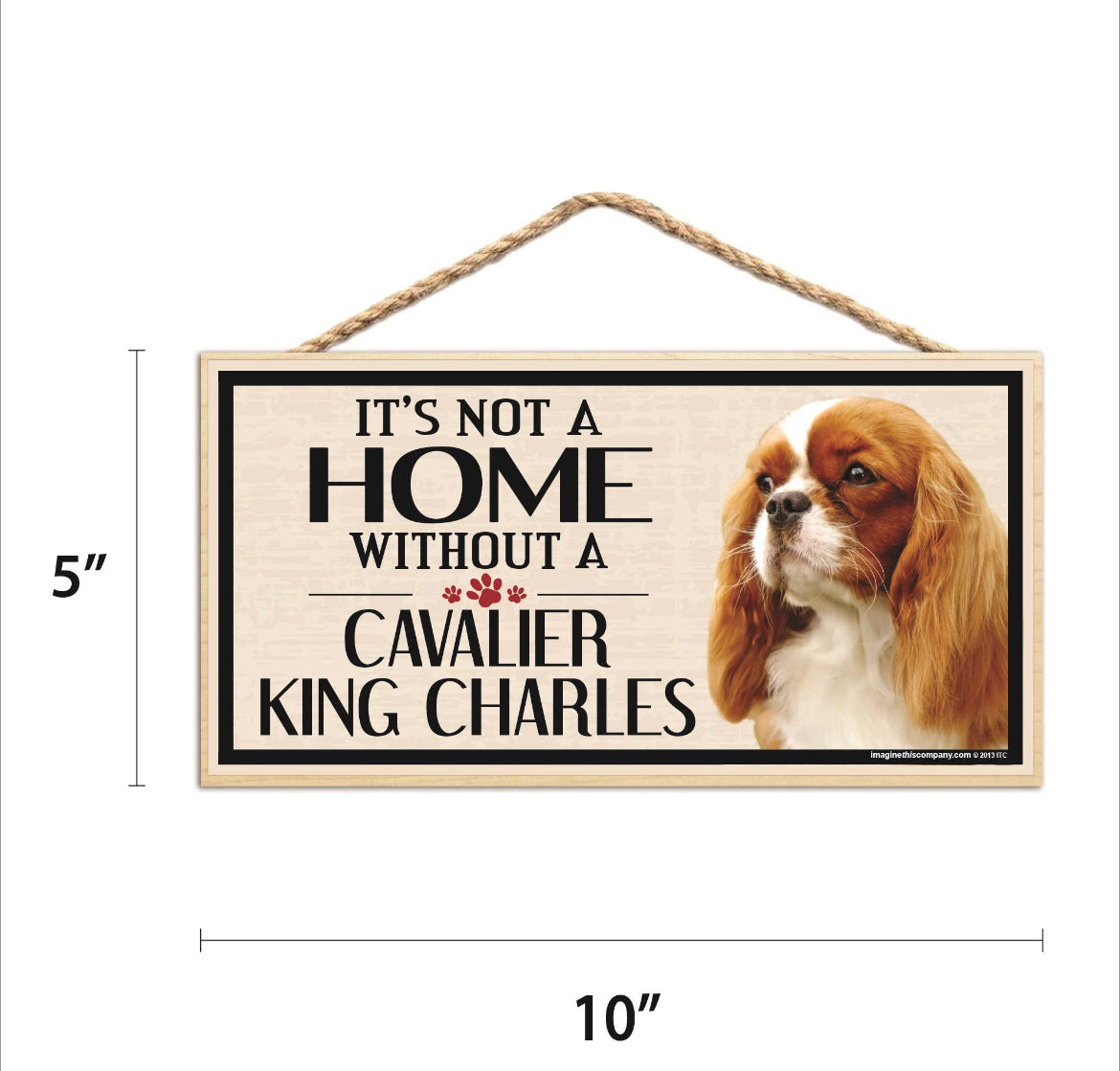 It is Not A Home Without A Cavalier King Charles Spaniel Sign