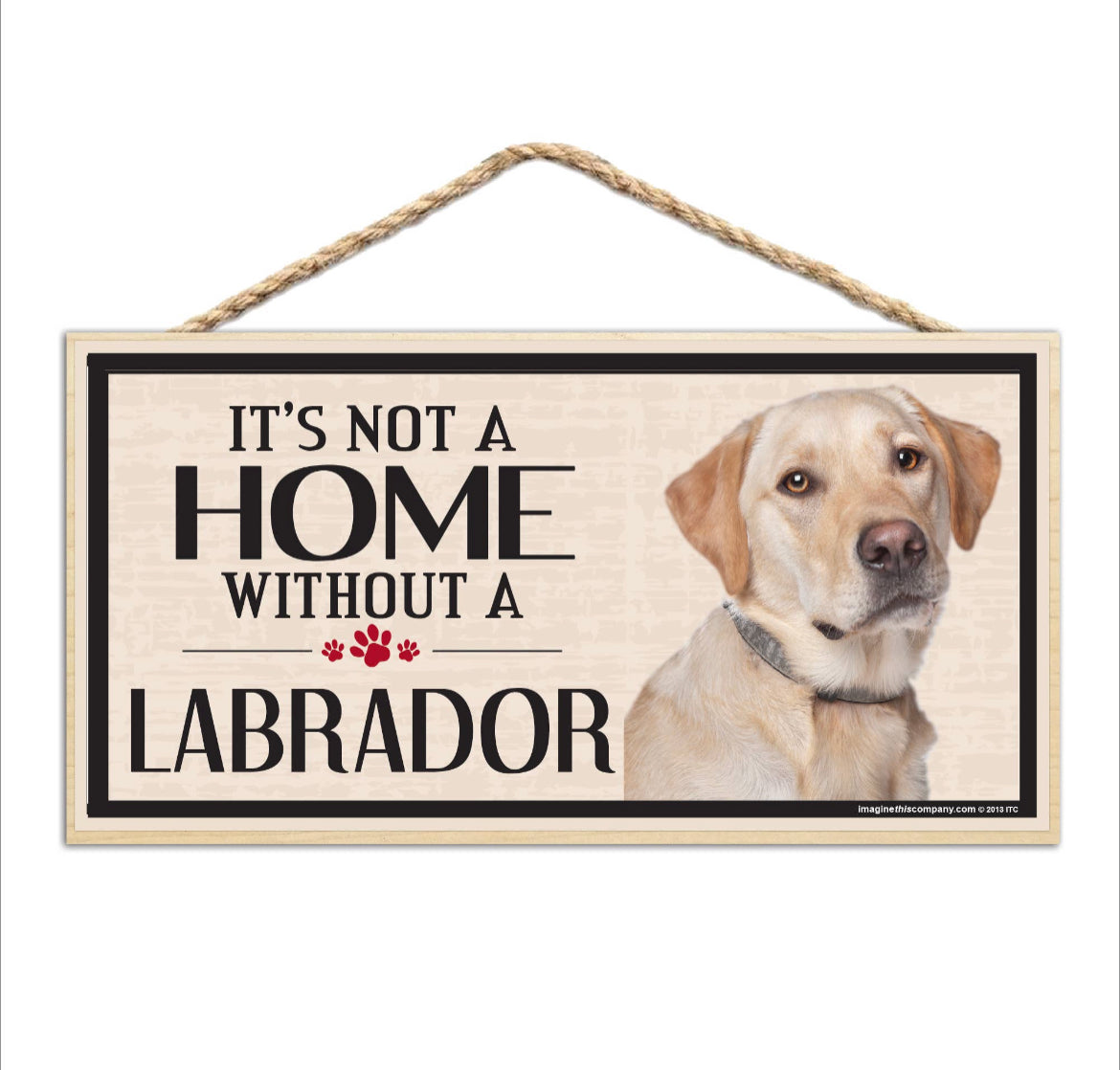 It is Not A Home Without A Labrador (3 designs)