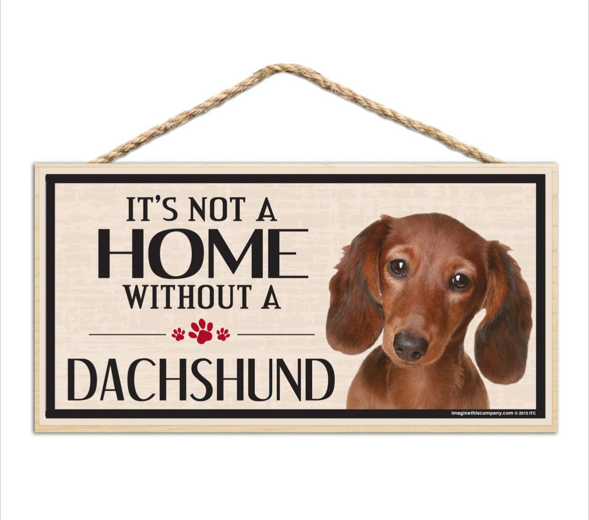It is Not A Home Without A Dachshund Sign