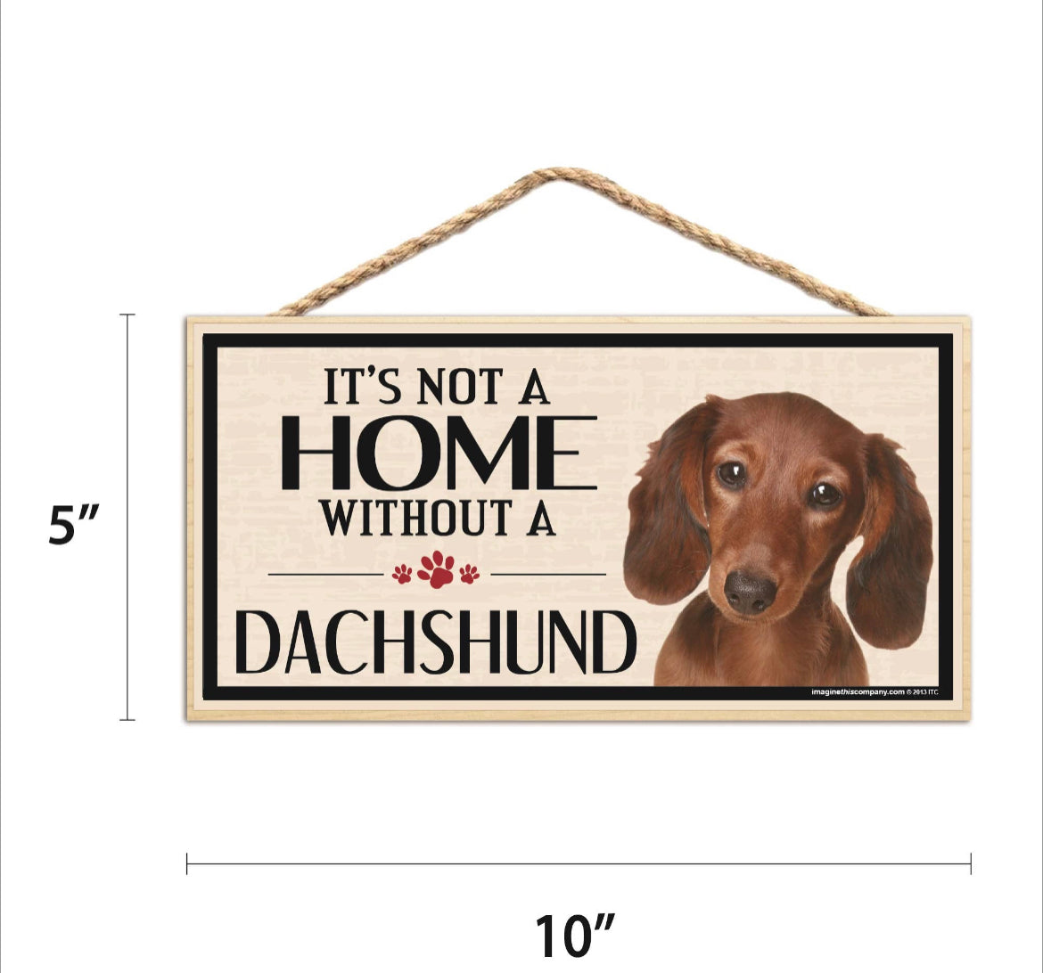It is Not A Home Without A Dachshund Sign