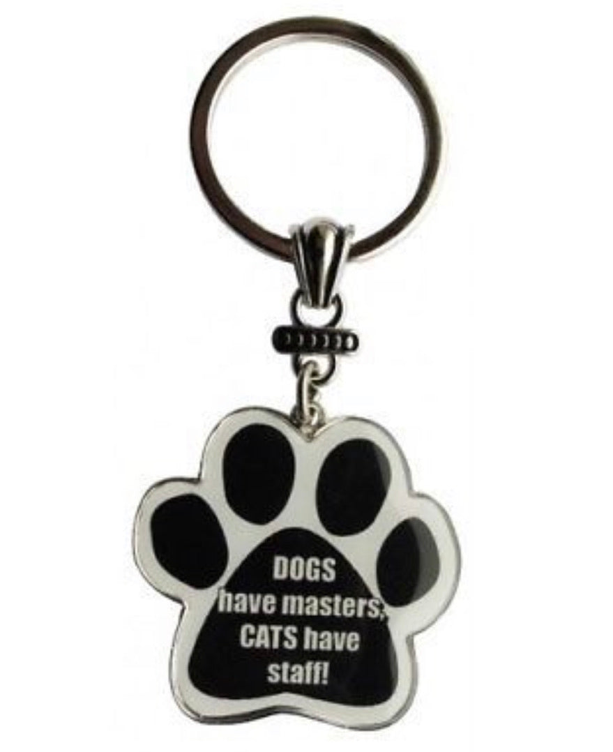 DOGS have Masters, CATS have staff! Keyring